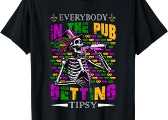 Everybody In Pub Getting Funny Tipsy Mardi Gras Skeleton T-Shirt