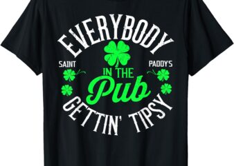 Everybody In The Pub Getting Tipsy Funny St Patrick’s Day T-Shirt