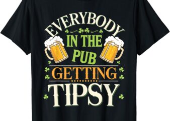 Everybody In The Pub Getting Tipsy Saint Patrick’s Day T-Shirt