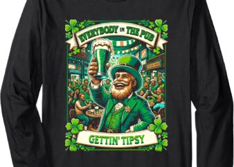 Everybody In The Pub Getting Tipsy St Patrick’s Day Irish Long Sleeve T-Shirt