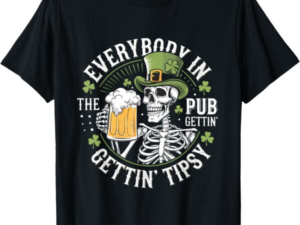 Everybody in the club gettin tipsy st patricks day women men t-shirt