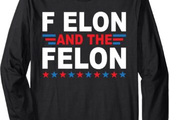 F Elon And The Felon Long Sleeve T-Shirt