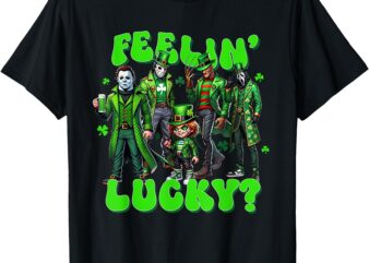 Feelin' lucky_ funny st. patrick’s day horror mashup t-shirt