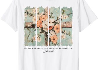 Floral Christian My Sin Was Great But His Love Was Greater T-Shirt