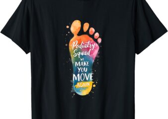 Foot Doctor Podiatry Podiatric Medical Toes Saying T-Shirt