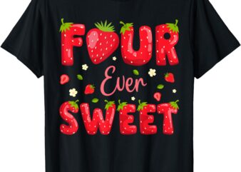 Four ever sweet strawberry berry 4th birthday party girls t-shirt