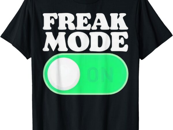 Freak mode on t-shirt