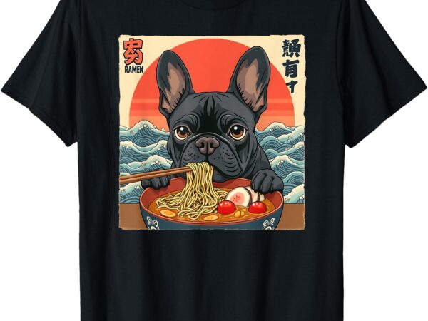 French bulldog frenchton terrier ramen noodle dog funny t-shirt