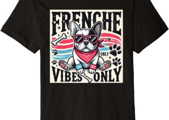 Frenche Vibes Only Premium T-Shirt