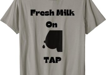 Fresh Milk On Tap T-Shirt