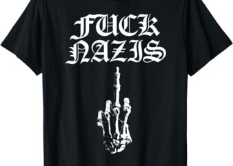 Fuck Nazis Funny Skeleton Hand Middle Finger T-Shirt