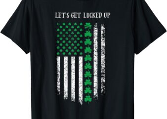 Fun St. Patrick’s Day Tee_ Let’s Get Lucked Up Flag Casual T-Shirt