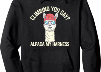 Funny Climbing Cute Alpaca Harness Rock Climber Climbing pun Pullover Hoodie t shirt graphic design