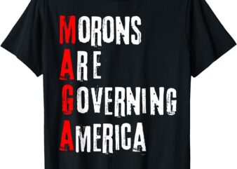 Funny Cool Morons Are Governing America T-Shirt