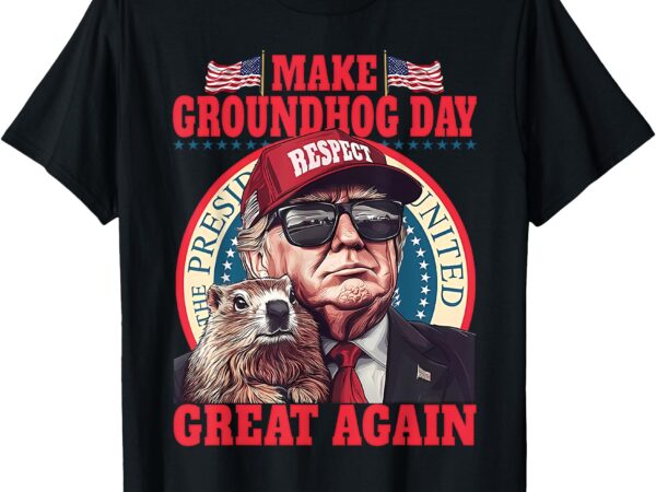 Funny cool trump groundhog make groundhog day great again t-shirt