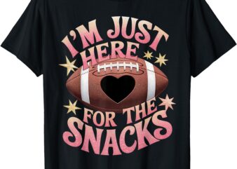 Funny Football Shirt Women I’m Just Here For The Snacks T-Shirt