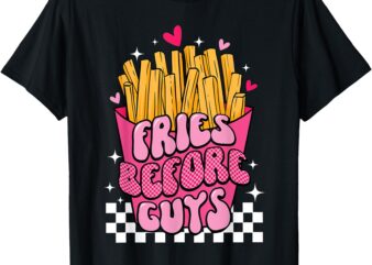 Funny Fries Lovers Before Guys Valentines Teenage Girls Kids T-Shirt