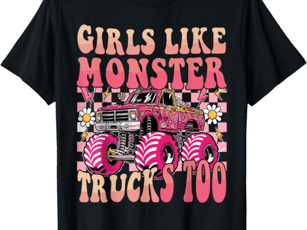 Funny girls like monster trucks too pink monster truck girls t-shirt