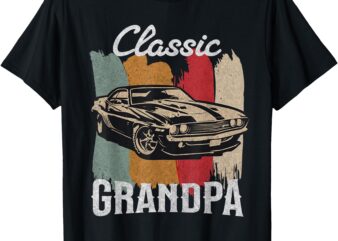 Funny Grandpa Classic Car Graphic Funny Saying Car Lover Dad T-Shirt