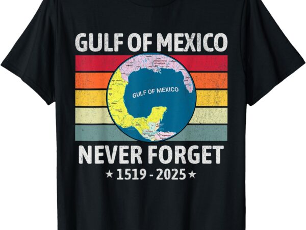 Funny gulf of usa america gulf of mexico never forget trump t-shirt