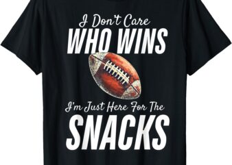 Funny I Don’t Care Who Wins I’m Just Here For The Snacks T-Shirt