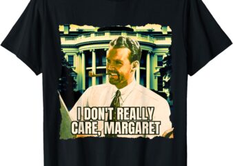 Funny! I Don’t Really Care Margaret JD Vance Interview T-Shirt