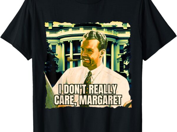 Funny! i don’t really care margaret jd vance interview t-shirt