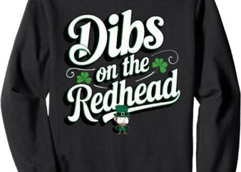 Funny Irish Shamrock St Patricks Day Dibs On The Redhead Sweatshirt