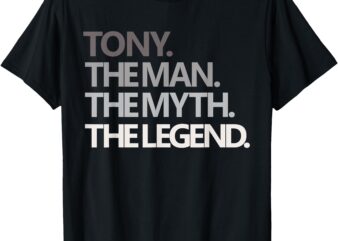 Funny Man Myth Legend Dad Husband Uncle Men Named Tony T-Shirt