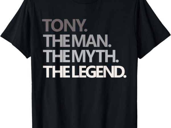 Funny man myth legend dad husband uncle men named tony t-shirt