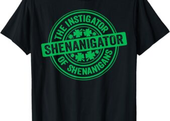 Funny Shenanigator St Patrick’s Day Shenanigans Instigator T-Shirt