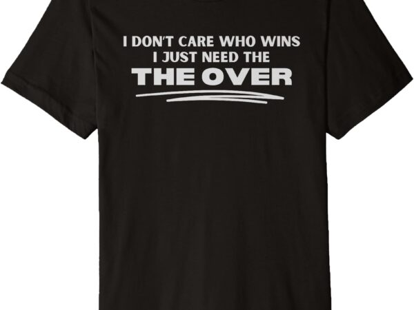 Funny sports betting i don’t care who wins gambling parlay premium t-shirt