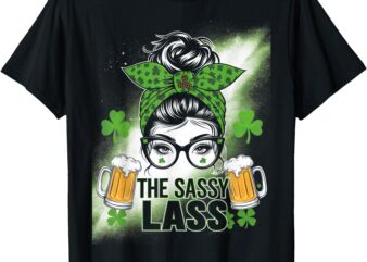 Funny St Patricks Day The Sassy Lass Women Girls Messy Bun T-Shirt