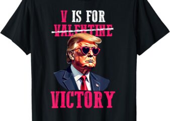 Funny Trump Valentine’s Day V is For Victory Trump Valentine T-Shirt