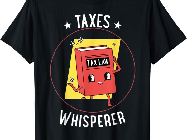 Funny and cute taxes whisperer gift for tax preparers t-shirt