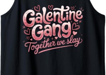 Galentine Gang Together We Slay Funny Valentine’s Day Women Tank Top