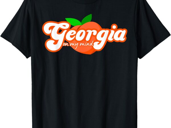 Georgia on my mind vacation souvenir t-shirt