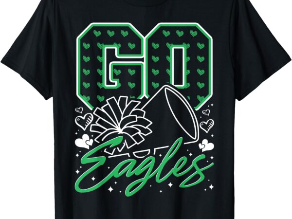 Go cheer eagles design gift for men women girls boys kids t-shirt