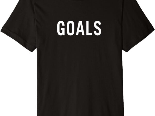 Goals premium t-shirt