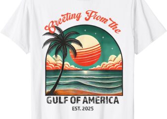 Greeting From The Gulf Of Usa America Funny Trump Patriotic T-Shirt