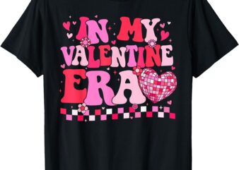 Groovy In My Valentine Era Valentines Day Shirts Girls Women T-Shirt