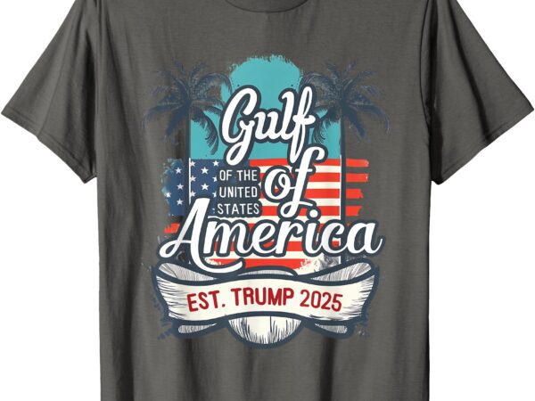 Gulf coast of america funny donald trump 2025 american flag t-shirt