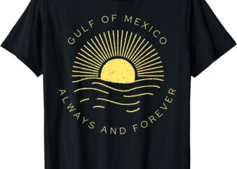 Gulf of Mexico Always & Forever Vintage Sunset Political T-Shirt