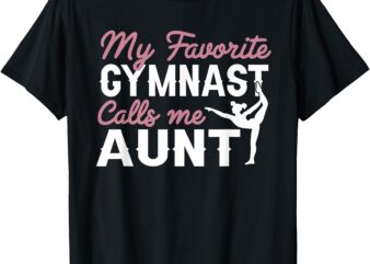 Gymnastics Aunt My Favorite Gymnast Calls Me Aunt T-Shirt