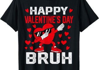 Happy Valentine Bruh Funny Bruh Valentines Dabbing Heart T-Shirt