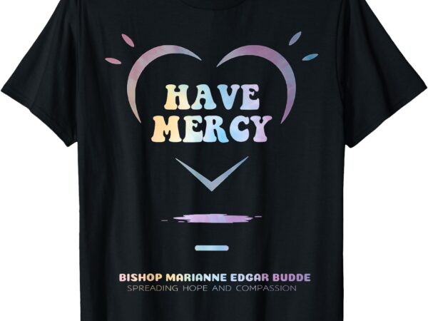 Have mercy bishop marianne edgar budde fan club design t-shirt