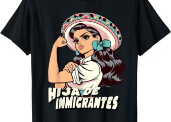 Hija De Inmigrantes Hispanic Heritage Daughter of Immigrants T-Shirt