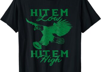 Hit ‘Em Low Hit ‘Em High T-Shirt