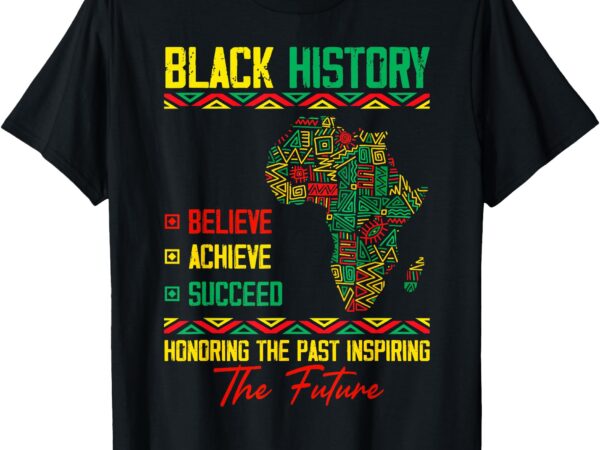 Honoring past inspiring future black history month t-shirt