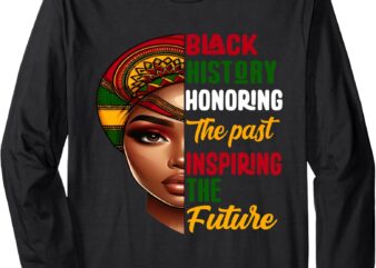 Honoring Past Inspiring Future Women Men Black History Month Long Sleeve T-Shirt